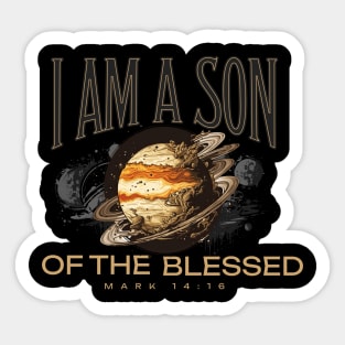 I am a son of the blessed. (Mark 14:16) Sticker